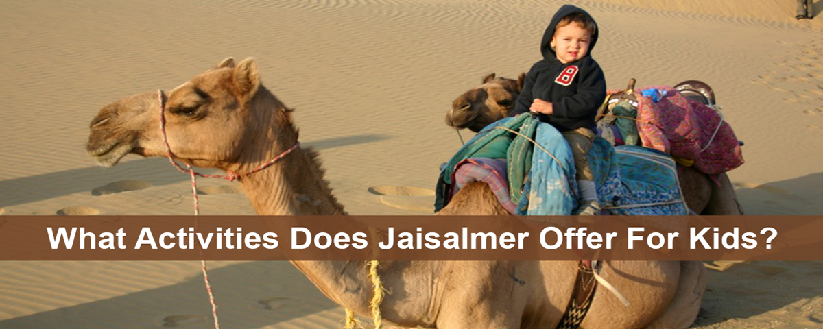 What Activities Does Jaisalmer Offer For Kids?